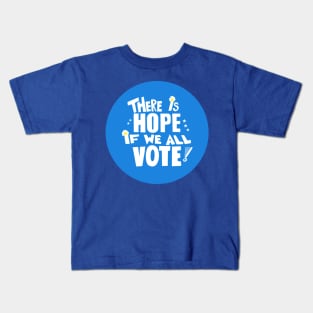 Hope if we Vote Kids T-Shirt